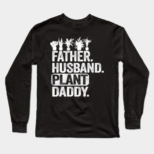 Funny Landscaper Gardener Dad Father Husband Plant Daddy Long Sleeve T-Shirt